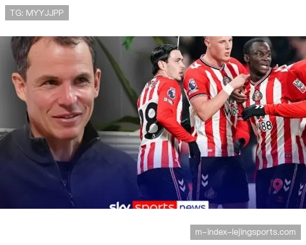 勒布里斯情境化训练提升球员决策力 桑德兰防守落位体系高度结构化